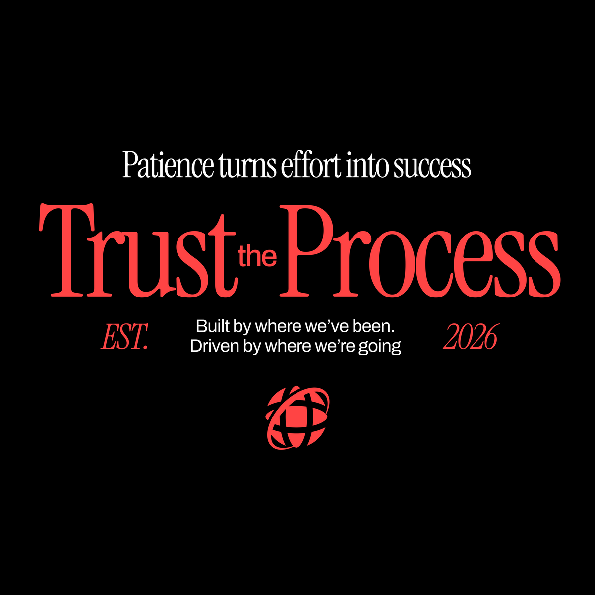 TRUST THE PROCESS